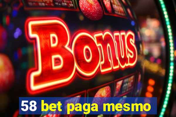 58 bet paga mesmo